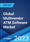 Global Multivendor ATM Software Market: Industry Trends, Share, Size, Growth, Opportunity and Forecast 2023-2028- Product Image