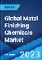 Global Metal Finishing Chemicals Market: Industry Trends, Share, Size, Growth, Opportunity and Forecast 2023-2028 - Product Image
