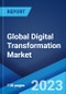 Global Digital Transformation Market: Industry Trends, Share, Size, Growth, Opportunity and Forecast 2023-2028 - Product Image