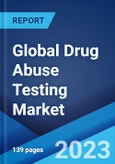 Global Drug Abuse Testing Market: Industry Trends, Share, Size, Growth, Opportunity and Forecast 2023-2028- Product Image