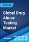 Global Drug Abuse Testing Market: Industry Trends, Share, Size, Growth, Opportunity and Forecast 2023-2028 - Product Image