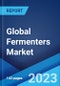 Global Fermenters Market: Industry Trends, Share, Size, Growth, Opportunity and Forecast 2023-2028 - Product Image
