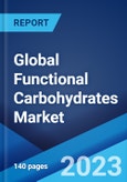 Global Functional Carbohydrates Market: Industry Trends, Share, Size, Growth, Opportunity and Forecast 2023-2028- Product Image