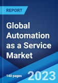 Global Automation as a Service Market Report by Component, Business Function, Enterprise Size, Vertical, and Region 2023-2028- Product Image