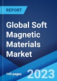 Global Soft Magnetic Materials Market: Industry Trends, Share, Size, Growth, Opportunity and Forecast 2023-2028- Product Image
