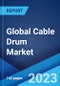 Global Cable Drum Market: Industry Trends, Share, Size, Growth, Opportunity and Forecast 2023-2028 - Product Image