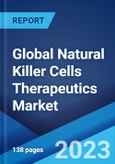 Global Natural Killer Cells Therapeutics Market: Industry Trends, Share, Size, Growth, Opportunity and Forecast 2023-2028- Product Image