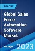 Global Sales Force Automation Software Market: Industry Trends, Share, Size, Growth, Opportunity and Forecast 2023-2028- Product Image