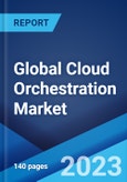 Global Cloud Orchestration Market: Industry Trends, Share, Size, Growth, Opportunity and Forecast 2023-2028- Product Image