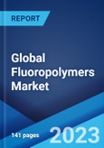 Global Fluoropolymers Market: Industry Trends, Share, Size, Growth, Opportunity and Forecast 2023-2028- Product Image