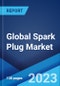 Global Spark Plug Market Report by Material, Product Type, Application, Distribution Channel, and Region 2023-2028 - Product Thumbnail Image