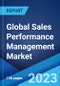 Global Sales Performance Management Market Report by Solution, Services, Organization Size, Deployment Model, End User, and Region 2023-2028 - Product Image