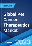 Global Pet Cancer Therapeutics Market: Industry Trends, Share, Size, Growth, Opportunity and Forecast 2023-2028- Product Image