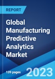 Global Manufacturing Predictive Analytics Market: Industry Trends, Share, Size, Growth, Opportunity and Forecast 2023-2028- Product Image