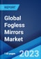 Global Fogless Mirrors Market: Industry Trends, Share, Size, Growth, Opportunity and Forecast 2023-2028 - Product Image