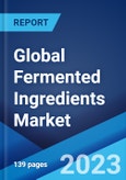 Global Fermented Ingredients Market: Industry Trends, Share, Size, Growth, Opportunity and Forecast 2023-2028- Product Image