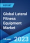 Global Lateral Fitness Equipment Market: Industry Trends, Share, Size, Growth, Opportunity and Forecast 2023-2028 - Product Image