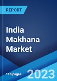 India Makhana Market Report by Pack Size, Packaging Type, Distribution Channel, and Region 2023-2028- Product Image