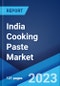 India Cooking Paste Market Report by Pack Size, Packaging Type, Distribution Channel, and Region 2023-2028 - Product Thumbnail Image
