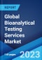 Global Bioanalytical Testing Services Market: Industry Trends, Share, Size, Growth, Opportunity and Forecast 2023-2028 - Product Image