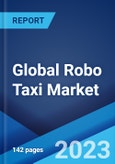 Global Robo Taxi Market Report by Application, Level of Autonomy, Vehicle, Service, Propulsion, and Region 2023-2028- Product Image