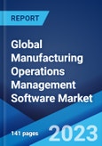 Global Manufacturing Operations Management Software Market: Industry Trends, Share, Size, Growth, Opportunity and Forecast 2023-2028- Product Image
