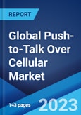 Global Push-to-Talk Over Cellular Market Report by Connectivity Type, Component, Application, and Region 2023-2028- Product Image