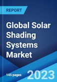 Global Solar Shading Systems Market Report by Product Type, Geometry, Mechanism, Material, and Region 2023-2028- Product Image