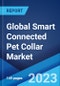 Global Smart Connected Pet Collar Market: Industry Trends, Share, Size, Growth, Opportunity and Forecast 2023-2028 - Product Image