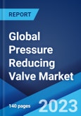 Global Pressure Reducing Valve Market: Industry Trends, Share, Size, Growth, Opportunity and Forecast 2023-2028- Product Image