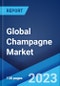 Global Champagne Market: Industry Trends, Share, Size, Growth, Opportunity and Forecast 2023-2028 - Product Image