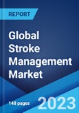 Global Stroke Management Market: Industry Trends, Share, Size, Growth, Opportunity and Forecast 2023-2028- Product Image