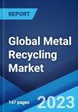 Global Metal Recycling Market: Industry Trends, Share, Size, Growth, Opportunity and Forecast 2023-2028- Product Image
