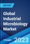 Global Industrial Microbiology Market: Industry Trends, Share, Size, Growth, Opportunity and Forecast 2023-2028 - Product Image