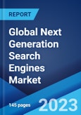 Global Next Generation Search Engines Market: Industry Trends, Share, Size, Growth, Opportunity and Forecast 2023-2028- Product Image