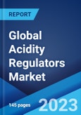 Global Acidity Regulators Market: Industry Trends, Share, Size, Growth, Opportunity and Forecast 2023-2028- Product Image