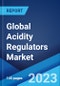 Global Acidity Regulators Market: Industry Trends, Share, Size, Growth, Opportunity and Forecast 2023-2028 - Product Thumbnail Image