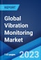 Global Vibration Monitoring Market: Industry Trends, Share, Size, Growth, Opportunity and Forecast 2023-2028 - Product Image
