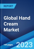 Global Hand Cream Market: Industry Trends, Share, Size, Growth, Opportunity and Forecast 2023-2028- Product Image