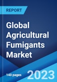 Global Agricultural Fumigants Market: Industry Trends, Share, Size, Growth, Opportunity and Forecast 2023-2028- Product Image