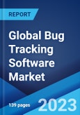 Global Bug Tracking Software Market Report by Type, Deployment, Organization Size, Industry Vertical, and Region 2023-2028- Product Image