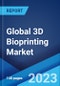 Global 3D Bioprinting Market Report by Component, Application, End User, and Region 2023-2028 - Product Image
