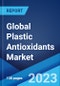 Global Plastic Antioxidants Market: Industry Trends, Share, Size, Growth, Opportunity and Forecast 2023-2028 - Product Image