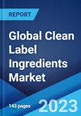 Global Clean Label Ingredients Market: Industry Trends, Share, Size, Growth, Opportunity and Forecast 2023-2028- Product Image