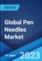 Global Pen Needles Market: Industry Trends, Share, Size, Growth, Opportunity and Forecast 2023-2028 - Product Image