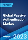Global Passive Authentication Market: Industry Trends, Share, Size, Growth, Opportunity and Forecast 2023-2028- Product Image