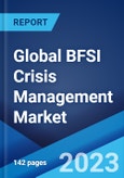 Global BFSI Crisis Management Market: Industry Trends, Share, Size, Growth, Opportunity and Forecast 2023-2028- Product Image