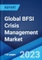 Global BFSI Crisis Management Market: Industry Trends, Share, Size, Growth, Opportunity and Forecast 2023-2028 - Product Image