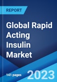 Global Rapid Acting Insulin Market: Industry Trends, Share, Size, Growth, Opportunity and Forecast 2023-2028- Product Image
