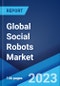 Global Social Robots Market: Industry Trends, Share, Size, Growth, Opportunity and Forecast 2023-2028 - Product Image